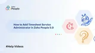 How to Add Timesheet Service Administrator in Zoho People 5.0 | Help Videos | Zoho People