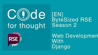 [EN] ByteSized RSE: Web Development with Django