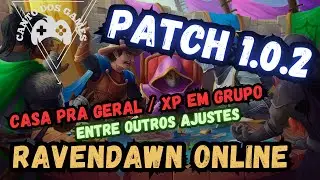 TUDO SOBRE O PATCH 1.0.2 | CASA PRA GERAL | XP EM GRUPO | RAVENDAWN ONLINE [GAMEPLAY PT-BR]