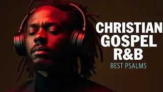 God’s Comfort in the Psalms | Peaceful R&B Worship for Prayer, Rest & Healing