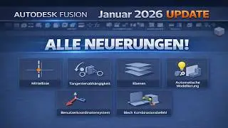 Autodesk Fusion Januar 2026 Update &ndash; Neue Funktionen kompakt erkl&auml;rt - Tutorial Deutsch