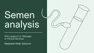 Understanding semen analysis &mdash; with Legacy fertility specialist Stephanie Keller Sabourin