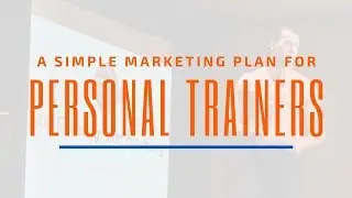 A Simple Personal Trainer Marketing Plan