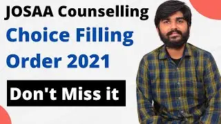 JOSAA Counselling Choice Filling Order 2021 | Complete Choice Filling Order for JOSAA Counselling