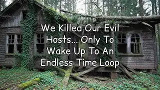 [Full Audio] We Killed Our Evil Hosts... Only To Wake Up To An Endless Time Loop