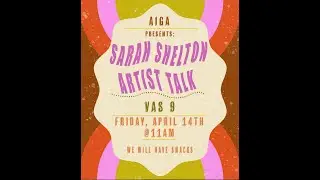 Sarah Shelton Artist Talk - AIGA Student-Led Event 4/14/23