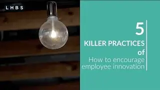 5 Killer Practices Of How To Encourage Employee Innovation