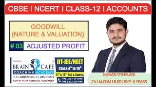 GOODWILL: NATURE AND VALUATION | #03 ADJUSTED PROFIT | CLASS 12 | ACCOUNTS | CBSE | KISHAN SIR