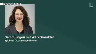 LiGeDi Videopodcast: Sammlungen mit Werkcharakter