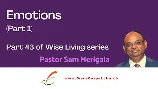Emotions &ndash; Part 43 of Wise Living series by Ps. Sam Merigala