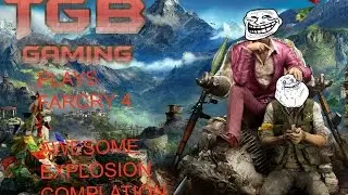 Far cry 4 EXPLOSION compilation part 1