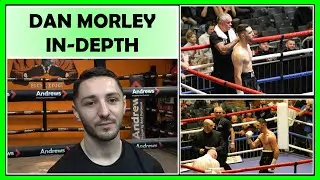 Dan Morley IN-DEPTH: Talks Ring Return/Comeback, the Louis Isaacs Fight, Social Media Blowing Up