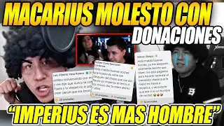 MACARIUS MOLESTO con DONACIONES *TREMENDO CHAPE LE DIO FLAVIA a IMPERIUS*😂