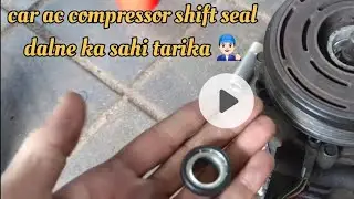 Car ac compressor shift seal install.!! Compressor seal dalne ka asan tarika.!!