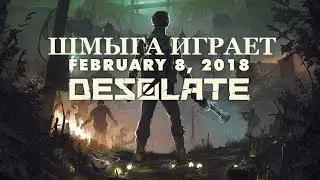 Desolate Стрим Обзор Прохождение со Шмыгой Остров Граничный #5
