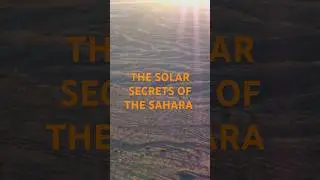 SOLAR SECRETS OF THE SAHARA @SAVETHEEARTH-o7h