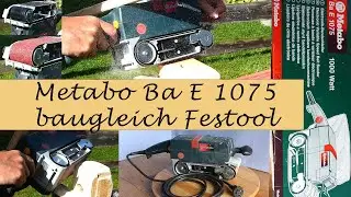 Bandschleifer Metabo Ba E 1075 - baugleich Festool