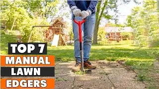 Best Manual Lawn Edgers - Top 7 Picks for a Perfectly Manicured Lawn