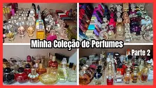 MINHA COLEÇÃO DE PERFUMES NACIONAIS e IMPORTADOS - parte 2