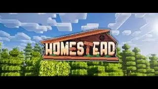 Minecraft: Homestead Modpack &ndash; A Cozy Survival Adventure Begins! EP. 1-10.