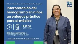 Interpretación del hemograma en niños, un enfoque práctico para el médico | Dra. Susana Pachano
