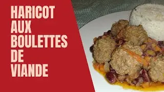 Haricot aux boulettes de viande hachée