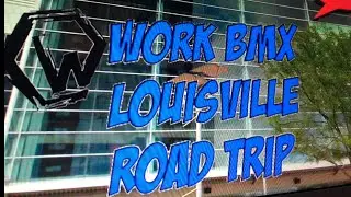 WorkBMX Louisville KY Roadtrip!