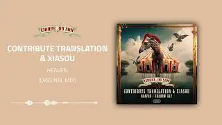 Contribute Translation, Xiasou - Heaven (Original Mix) [CIRQ053]