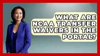 What Are NCAA Transfer Waivers In The Portal? - Student Athlete Central