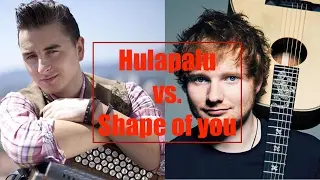 Shape of you + Hulapalu remix // by Die Film Seite
