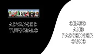 Toolbox 2.0 Advanced Tutorials - Seats and Passenger Guns