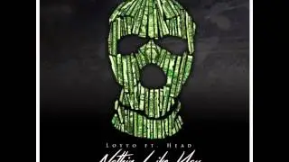 Lotto Lot ft Head -Nothin Like You