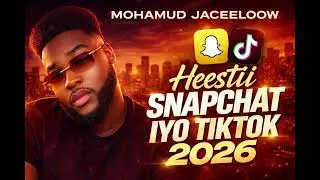 Heestii Snapchat iyo Tiktok 2026 Codkii Mohamud Jaceeloow