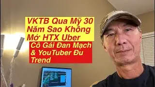 VKTB Qua Mỹ 30 Năm Sao Không Mở HTX Uber . Cô Gái Đan Mạch & YouTuber Ðu Trend