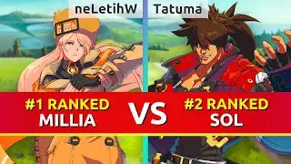GGST ▰ neLetihW (#1 Ranked Millia) vs Tatuma (#2 Ranked Sol). Guilty Gear Strive