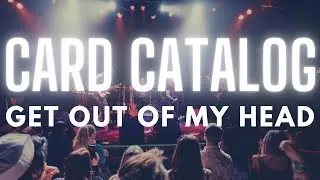 Card Catalog- Get Outta My Head