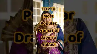 TOP 10 Most Popular Dramas of Javeria Abbasi #javeriaabbasi #pakistanidramas #viralshorts