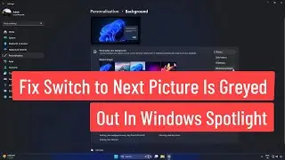 Fix Switch to Next Picture Is Greyed out In Windows Spotlight