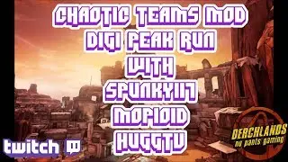 Borderlands 2 on Twitch | Chaotic Teams Mod with Spunky117, Mopioid, and HuggTV