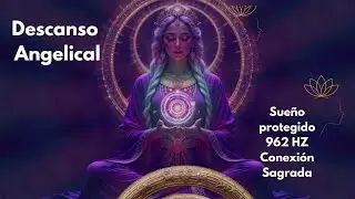 ✨ M&uacute;sica CELESTIAL para conectar con los 7 Arc&aacute;ngeles | 962 Hz Descanso Angelical