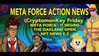 THE META FORCE ACTION NEWS - CryptomonKey META FORCE Friday - OakLand  - NFT NEWS E.5