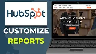 Как настроить отчеты HubSpot для получения более полной информации