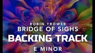 BRIDGE OF SIGHS Jam Track | Robin Trower | E Minor