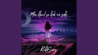 Mai khud se kah na saki