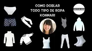 COMO DOBLAR  ROPA DE TODO TIPO METODO KONMARI | MARIE KONDO | LA MAGIA DEL ORDEN