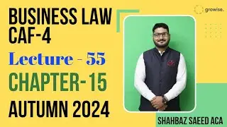 Business Law Lecture55 Chapter15 | Sir Shahbaz Saeed | Growise | ICAP | ICAI
