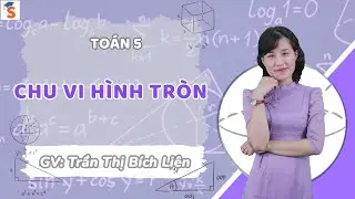 Chu vi hình tròn | Toán 5 Cánh Diều | GV: Trần Thị Bích Liên
