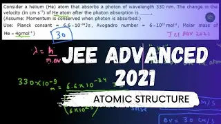 JEE ADVANCED 2021 SOLUTIONS - Consider a helium atom that absorbs a photon of wavelength 330 nm
