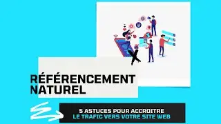 5 ASTUCES POUR ACCROITRE LE TRFFIC VERS VOTRE SITE WEB