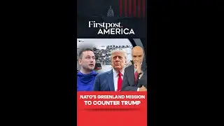 NATO's Greenland Mission&nbsp;To&nbsp;Counter Trump&nbsp;| Firstpost America | N18G